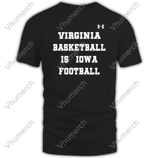 Nocontextcfb Virginia Basketball Is Iowa Football Unisex T Shirt