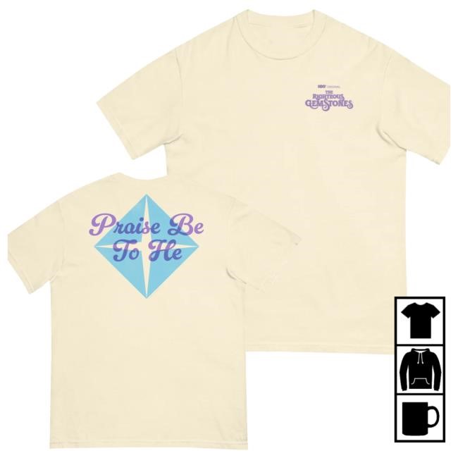 Hbo Merch The Righteous Gemstones Praise Be To He Comfort Colors t-shirt, hoodie, tank top, sweater and long sleeve t-shirt