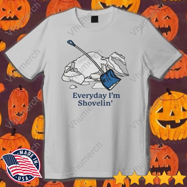 Middle Class Fancy Everyday I'm Shovelin' Tee