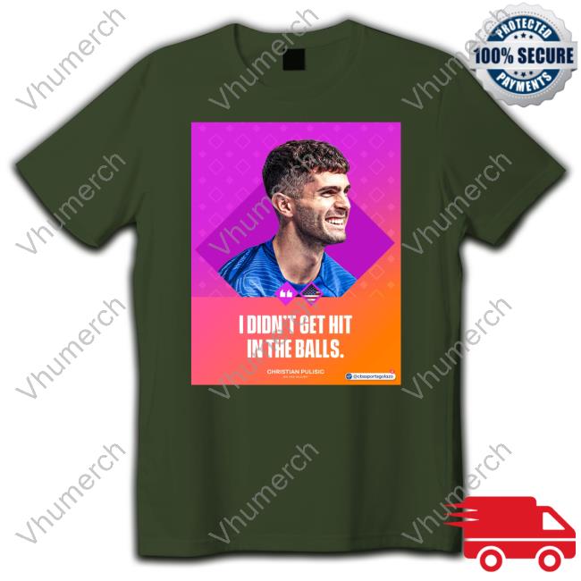 Christian Pulisic I Didn't Get Hit In The Balls Tee