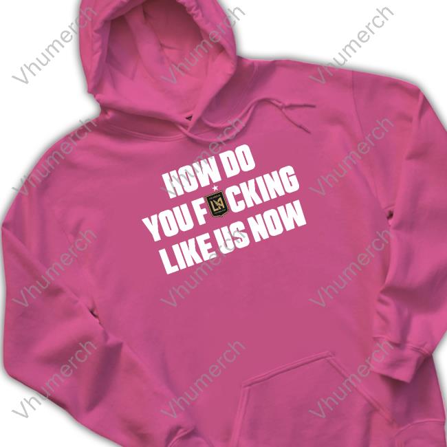 How Do You Fucking Like Us Now T Shirt Larry Freedman Defendthebanc How Do You Fucking Like Us Now Shirts