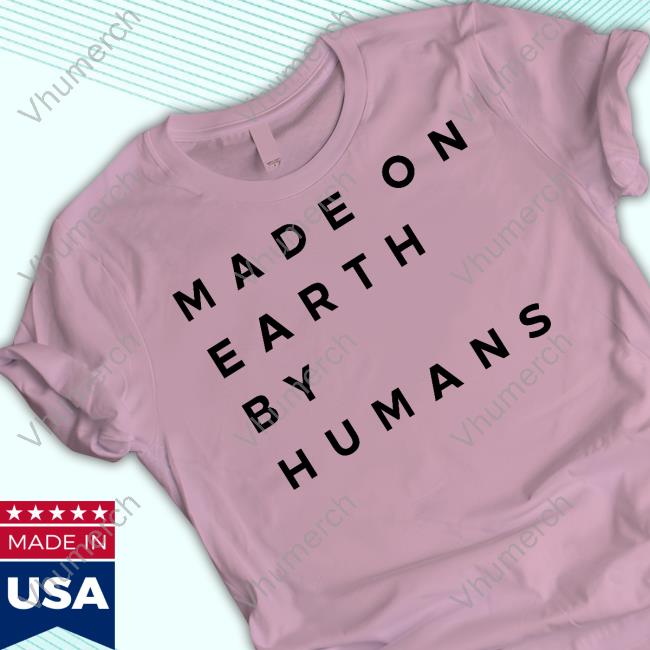 Made On Earth By Humans Sweatshirt
