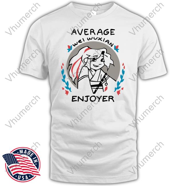 Average Wei Wuxian Enjoyer Shirt