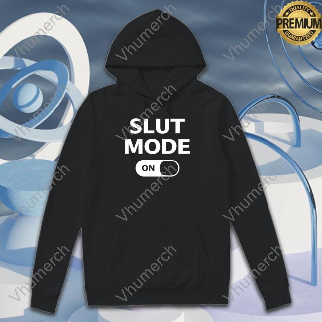 Slut Mode On Sweatshirt Keara Sullivan