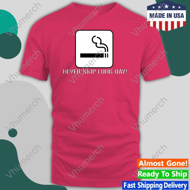 Unprofessionalapparel Merch Never Skip Lung Day Shirts