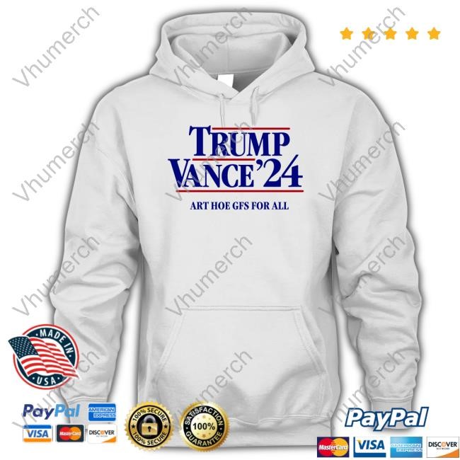 Mansworldmag Shop Trump Vance' 24 Art Hoe Gfs For All Hoodie