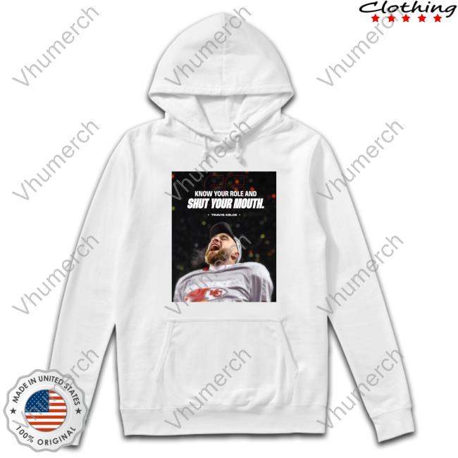 Kansas City Chiefs Know Your Role And Shut Your Mouth Travis Kelce Long Sleeve