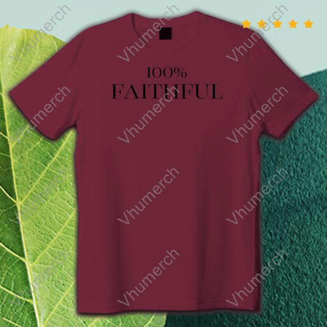 100% Faithful Tee Shirt 100% Faithful Shirts