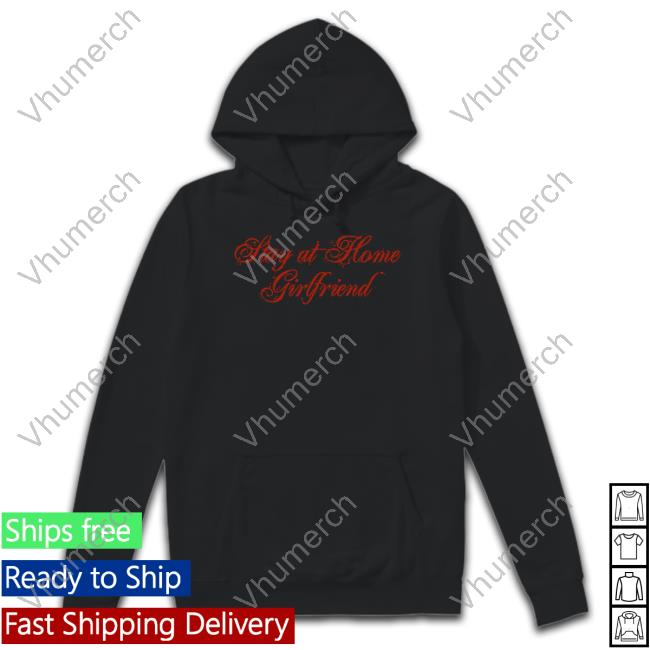 Stay At Home Girlfriend T Shirt Thegoodshirts