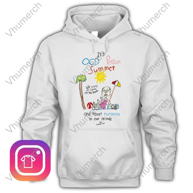 Marcuspork Merch It's Ocd Person Summer And Repeat Nonsense In Our Minds Tee Shirt
