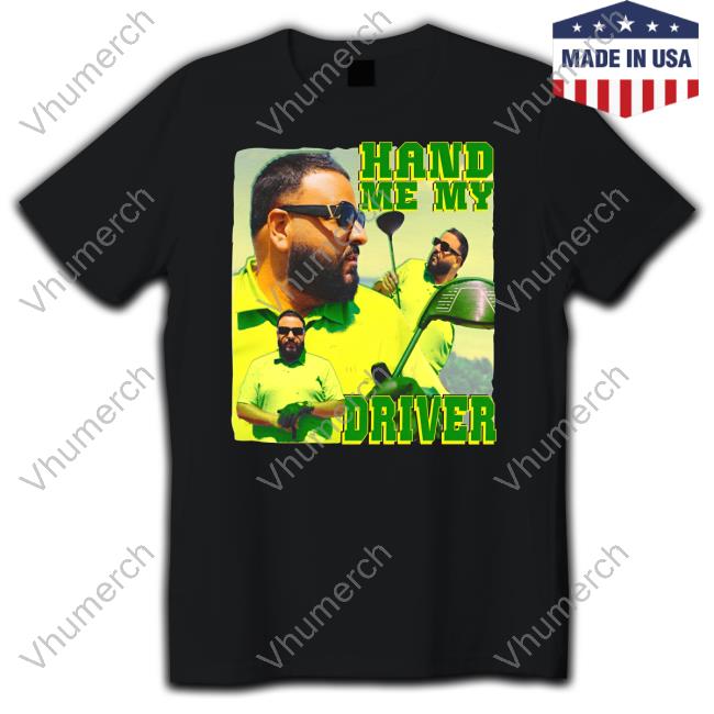Funnyahhtees Merch Dj Khaled Hand Me My Driver Shirt