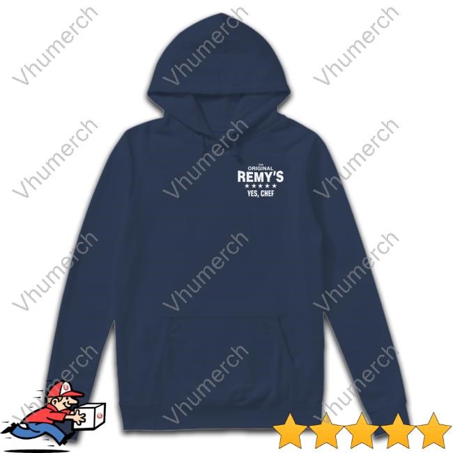 The Original Remy's Yes Chef Shirt Hoodie Sweatshirt