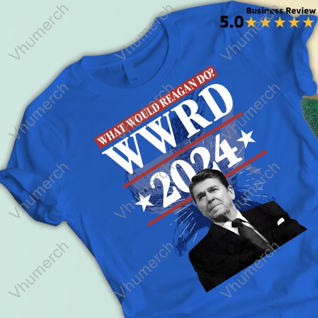 Ronald Reagan Presidential What Would Reagan Do Wwrd 2024 Shirt