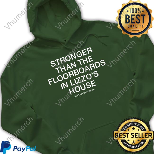 Lindafinegold Shop Stronger Than The Floorboards In Lizzo's House Shirt Stronger Than The Floorboards In Lizzo's House Shirt