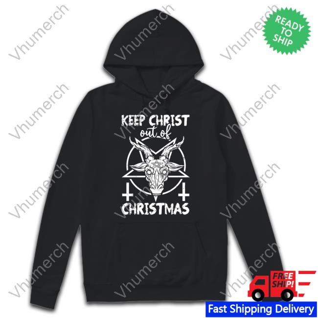 Keep Christ Out Of Christmas Hoodie