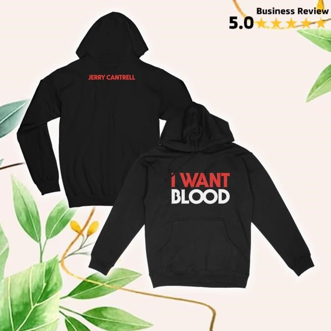 Jerrycantrell Merch I Want Blood Pullover New Shirt