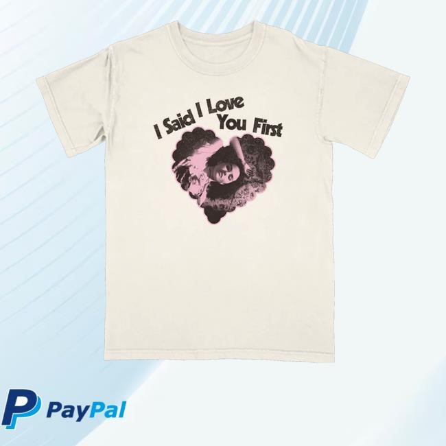 Selena Gomez Merch Store I Said I Love You First Shirt