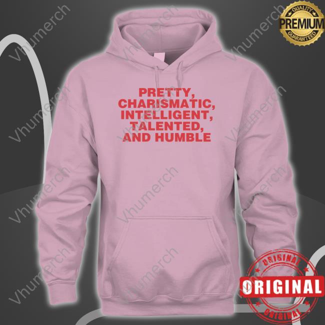 Pretty Charismatic Intelligent Talented And Humble Tee Shirts