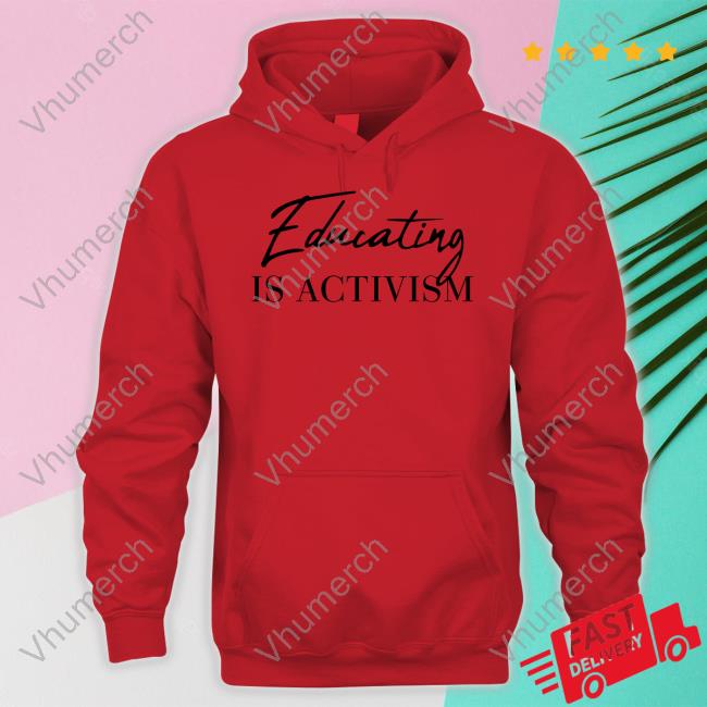 Chloe Miller Educating Is Activism Tee Shirt