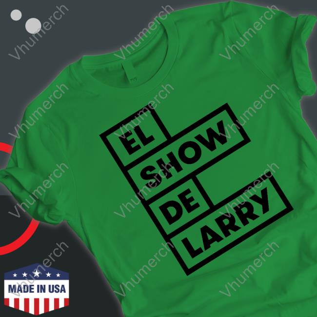 Chino Pinto El Show De Larry Hoodie Funny El Show De Larry Shirt