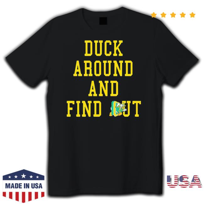 Official Oregon Ducks Duck Around And Find Out T Shirt