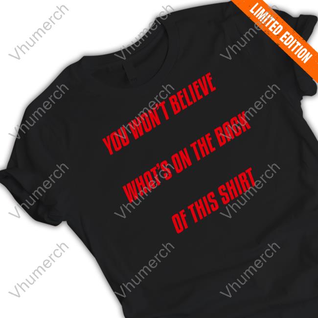 Lucca International You Won't Believe What's On The Back Of This Shirt T Shirt