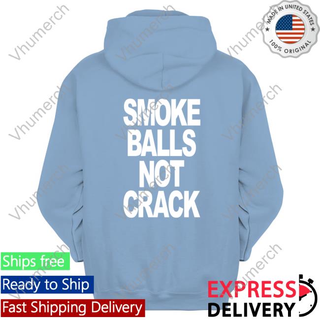 Smoke Balls Not Crack Shirt