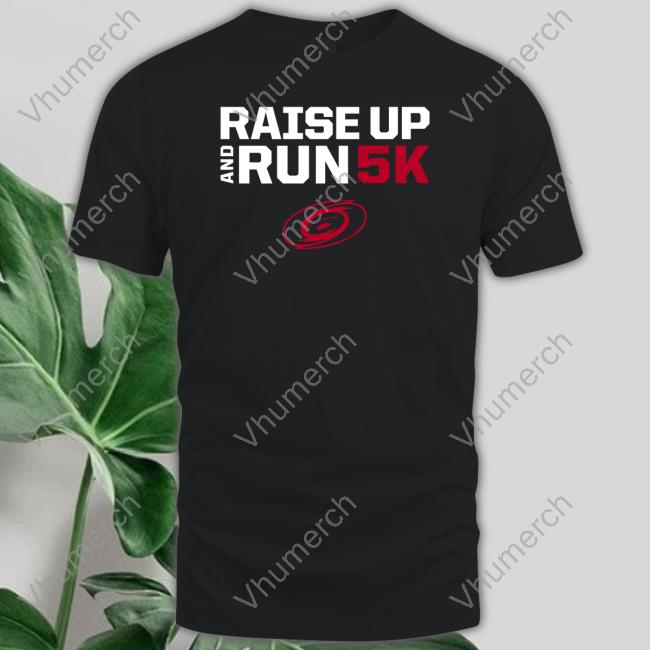 Letsgocanes Raise Up And Run 5K Long Sleeve T Shirt