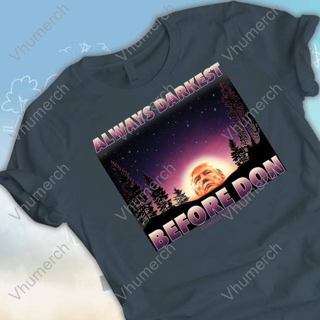 Linda Finegold Store Always Darkest Before Don Trump Sweatshirt