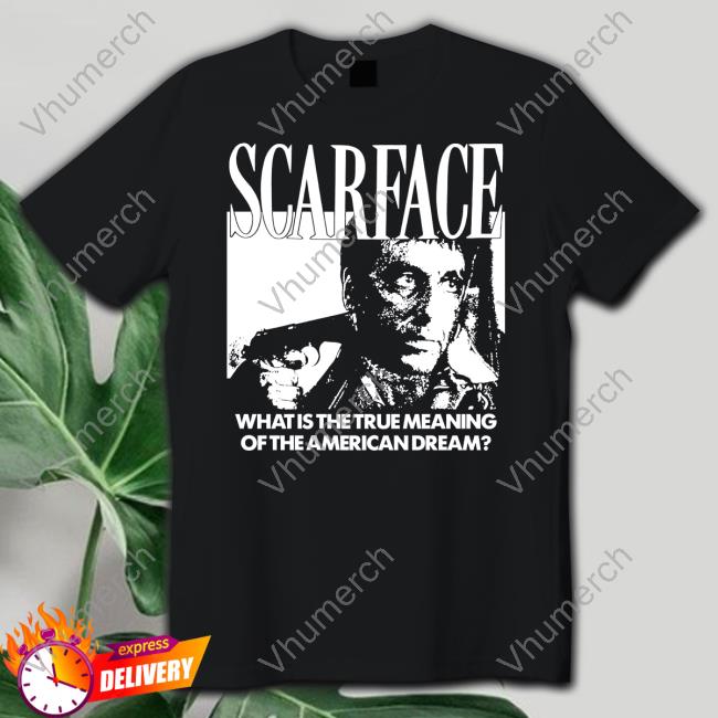 Find Sleep Tees Scarface What Is The True Meaning Of The American Dream Hoodie
