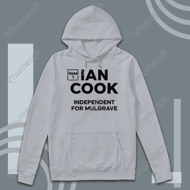 Brian Mannix Ian Cook Independent For Mulgrave Funny T Shirt Mannixbrian Ian Cook Independent For Mulgrave Hoodie