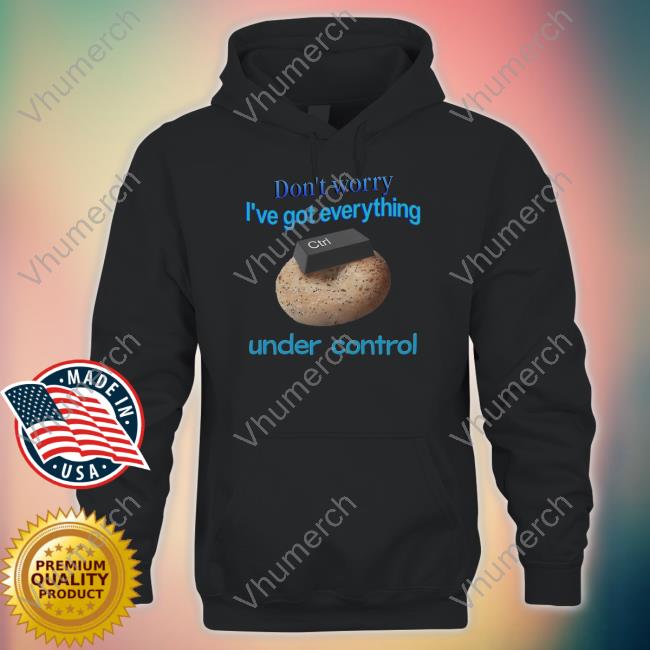 Snazzyseagull Merch Don't Worry I've Got Everything Under Control Long Sleeve T Shirt