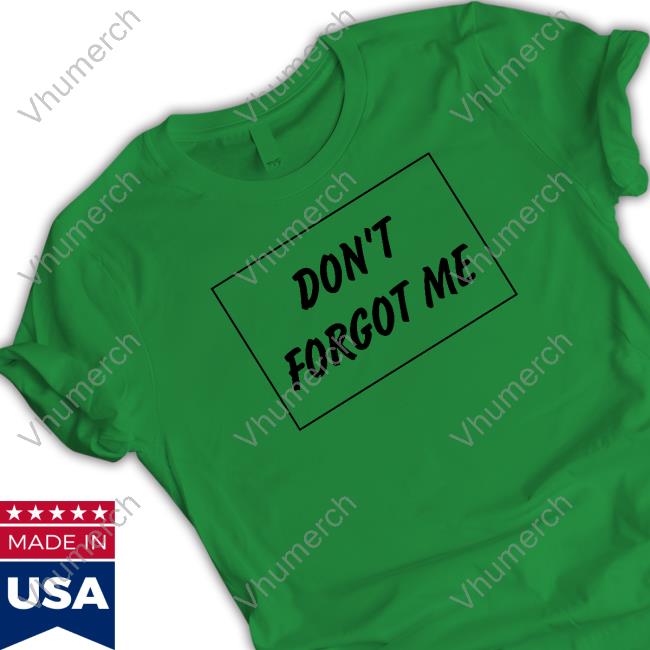 Poorly Translated Shirts Don't Forgot Me Sweatshirts
