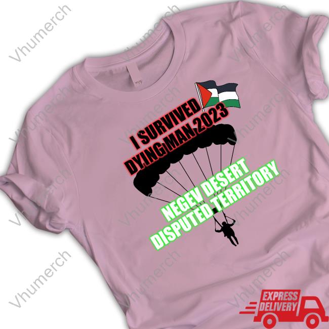 Communism Memes I Survived Dying Man 2023 Negev Desert Disputed Territory Shirt