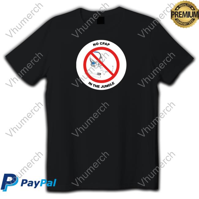 No Cpap In The Jungle Shirts