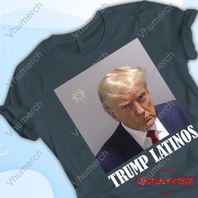 Trump Mugshot Latinos T Shirt
