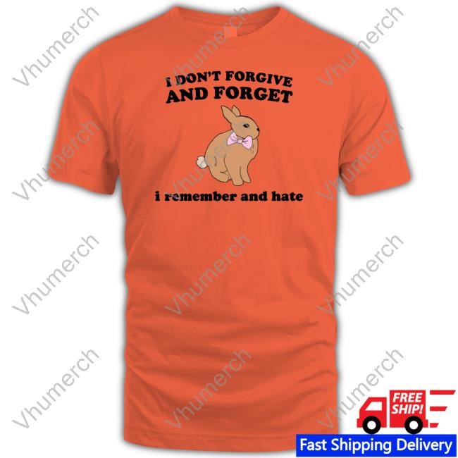 I Don't Forgive And Forget I Remember And Hate Rabbit Tank Top Shopellesong