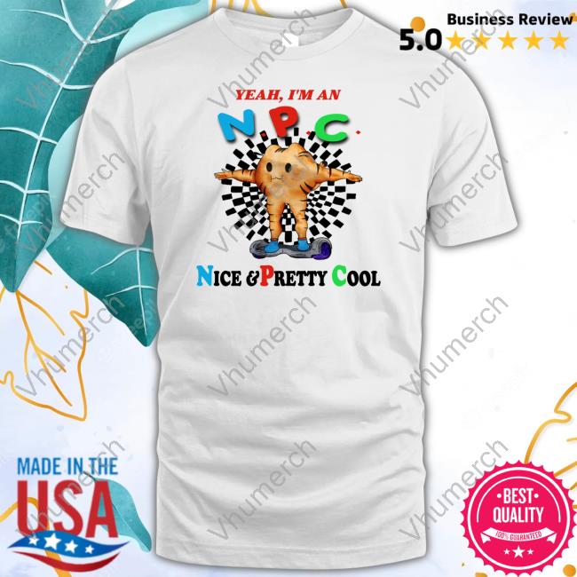 Jmcgg Yeah I'm An Npc Nice & Pretty Cool Shirt
