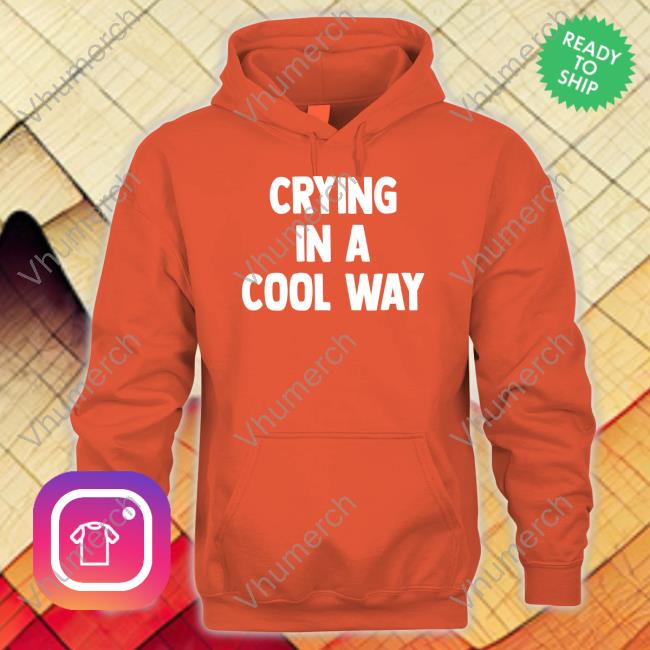 Crying In A Cool Way Tee Shirt