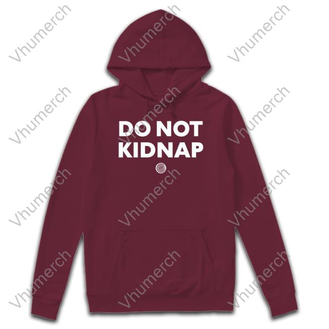 Clickhole Do Not Kidnap Shirt Clickhole Do Not Kidnap T Shirt