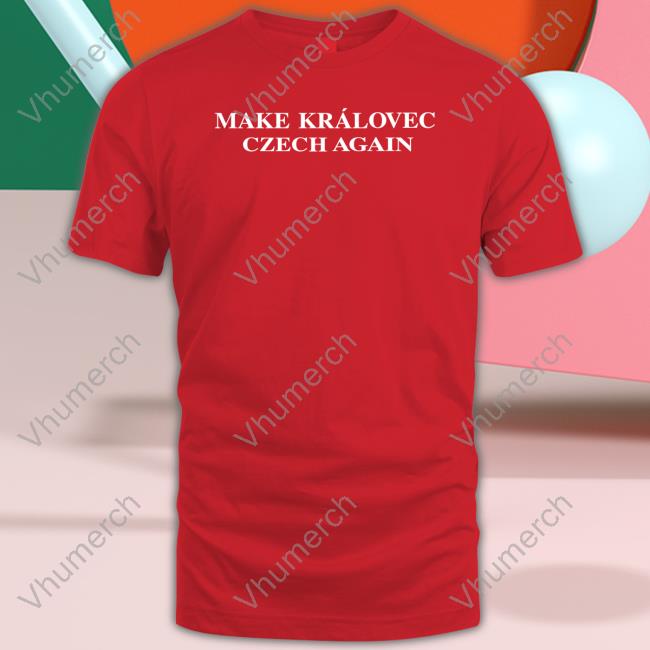 Make Královec Czech Again T-Shirt