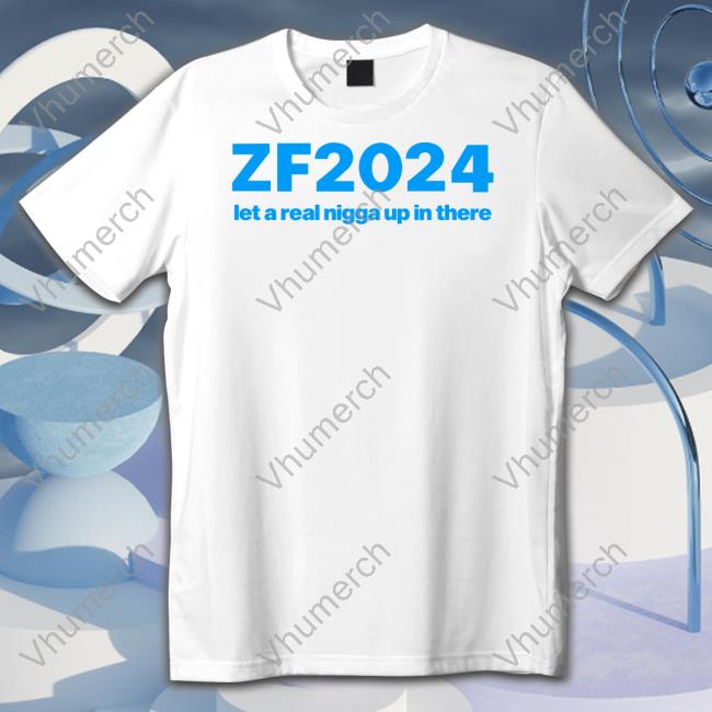 Zf2024 Let A Real Nigga Up In There T-Shirt Zack Fox