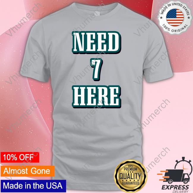 Need 7 Here Tee Shirt Need 7 Here Shirts