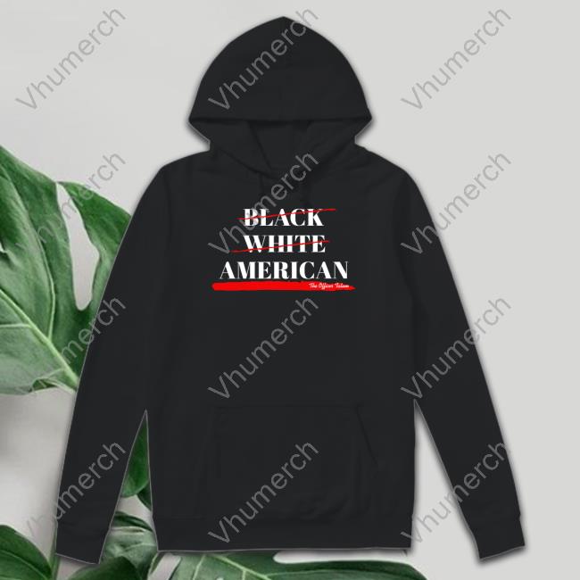 Official Not Black White American The Officer Tatum Sweatshirt Free In Texas