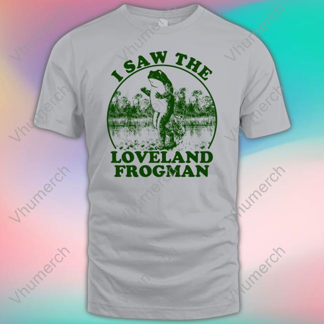 Cincyshirts Shop I Saw The Loveland Frogman Sweatshirt Cincyshirts Shop I Saw The Loveland Frogman Hoodie