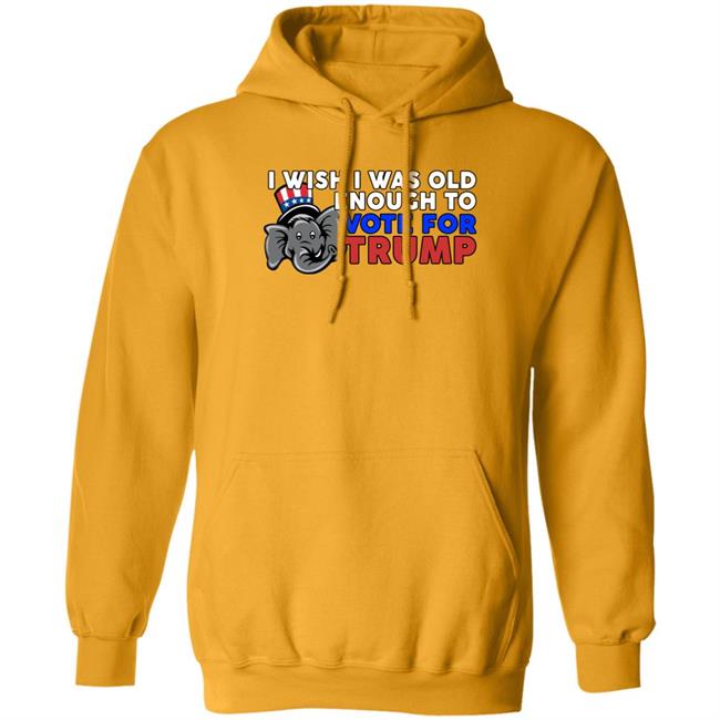 Shirts With Threatening Aura I Wish I Was Old Enough To Vote For Trump Shirt Designitapparel Store