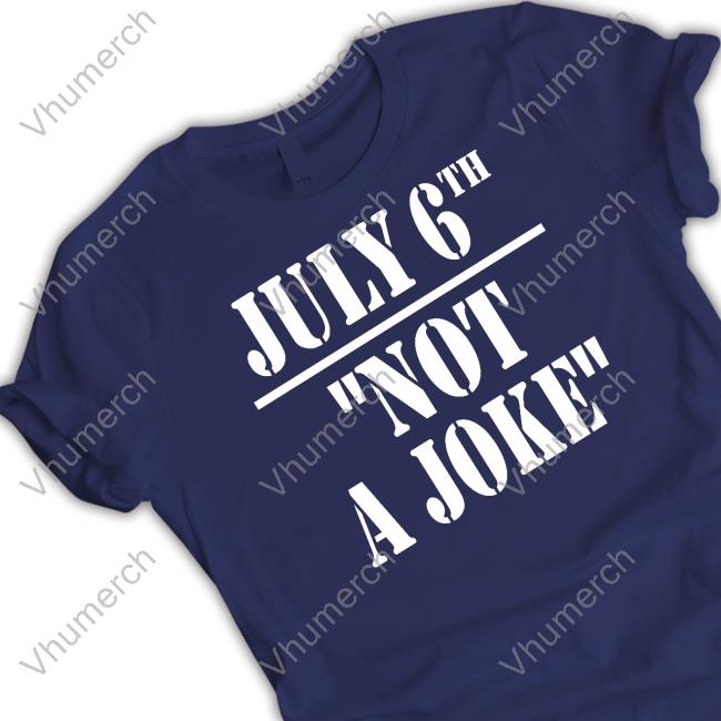 Irishpeachdesigns Shop July 6Th Not A Joke Hoodie Irishpeachbackup