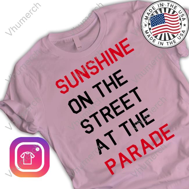 Eboyawstenn Sunshine On The Street At The Parade T-Shirts Sunshine On The Street At The Parade Tee Shirt