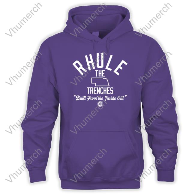 Bbbprinting Merch Rhule The Trenches Built From The Inside Out New Shirt Nebraska