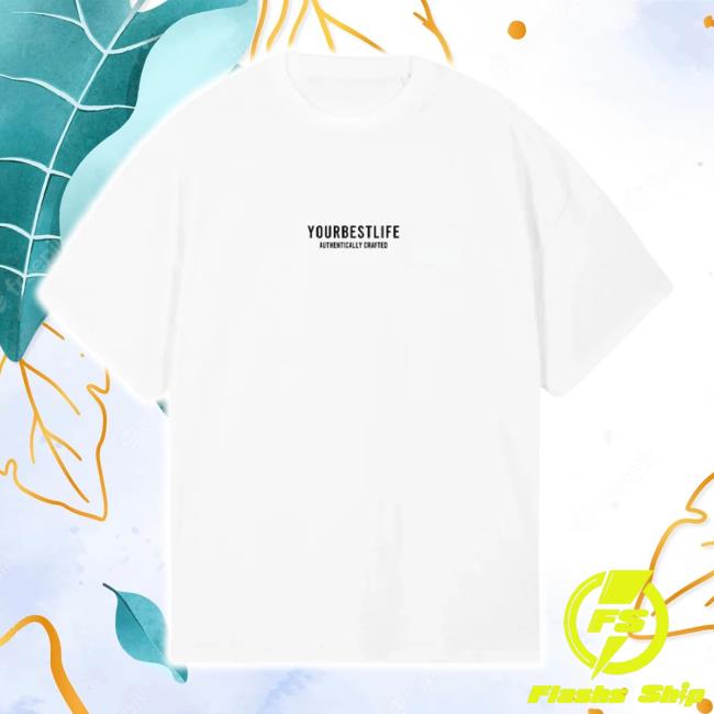 Original Ybl. Your Best Life Ltd. Authenticity Oversized Dropped Shoulder t-shirt, hoodie, tank top, sweater and long sleeve t-shirt In White